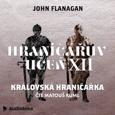 Audiokniha Královská hraničářka - Matouš Ruml, John Flanagan