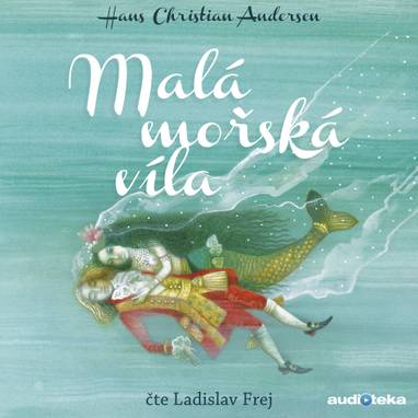 Audiokniha Malá mořská víla - Ladislav Frej, Hans Christian Andersen