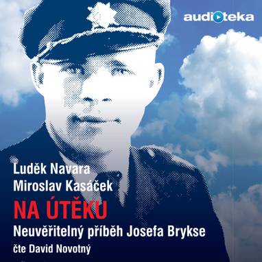 Audiokniha Na útěku - neuvěřitelný příběh Josefa Brykse - David Novotný, Luděk Navara
