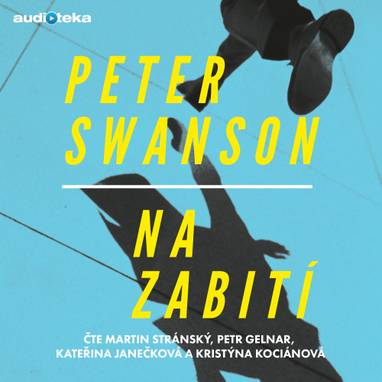 Audiokniha Na zabití - Kateřina Janečková, Martin Stránský, Petr Gelnar, Kristýna Kociánová, Peter Swanson
