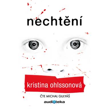 Audiokniha Nechtění - Michal Gulyáš, Kristina Ohlsson