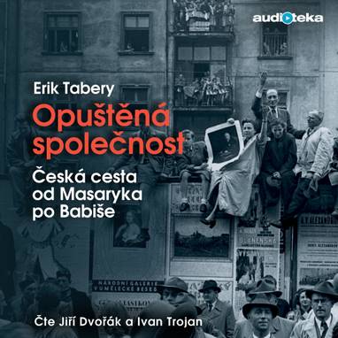 Audiokniha Opuštěná společnost - Ivan Trojan, Jiří Dvořák, Erik Tabery