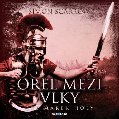 Audiokniha Orel mezi vlky - Marek Holý, Simon Scarrow