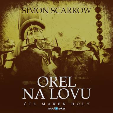 Audiokniha Orel na lovu - Marek Holý, Simon Scarrow