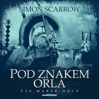 Audiokniha Pod znakem orla - Marek Holý, Simon Scarrow