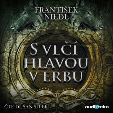 Audiokniha S vlčí hlavou v erbu - Dušan Sitek, František Niedl