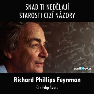 Audiokniha Snad ti nedělají starosti cizí názory - Filip Švarc, Richard Philips Feynman