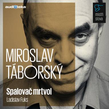 Audiokniha Spalovač mrtvol - Mistři slova - Miroslav Táborský, Ladislav Fuks
