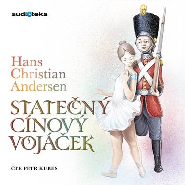 Audiokniha Statečný cínový vojáček - Petr Kubes, Hans Christian Andersen