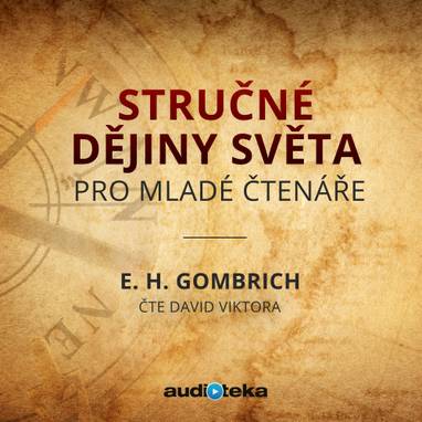 Audiokniha Stručné dějiny světa pro mladé čtenáře - David Viktora, Ernst Hans Gombrich