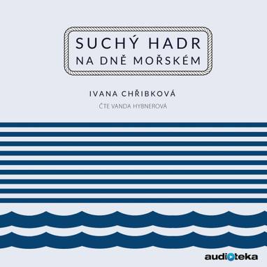 Audiokniha Suchý hadr na dně mořském - Vanda Hybnerová, Ivana Chřibková