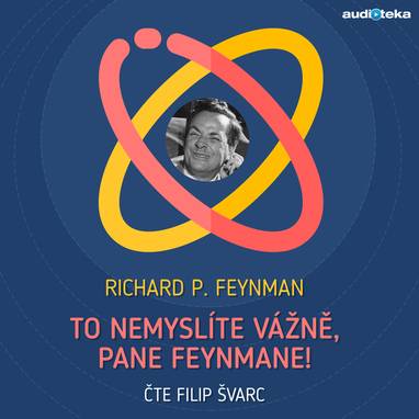 Audiokniha To nemyslíte vážně, pane Feynmane! - Filip Švarc, Richard Philips Feynman