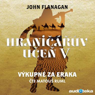 Audiokniha Výkupné za Eraka - Matouš Ruml, John Flanagan