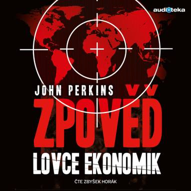 Audiokniha Zpověď lovce ekonomik - Zbyšek Horák, John Perkins