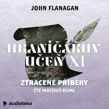 Audiokniha Ztracené příběhy - Matouš Ruml, John Flanagan