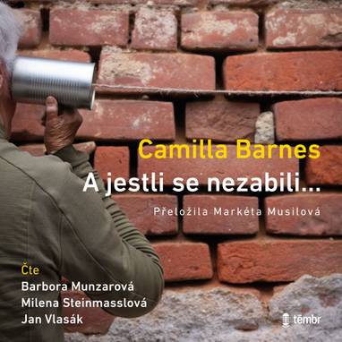 Audiokniha A jestli se nezabili… - Jan Vlasák, Barbora Munzarová, Milena Steinmasslová, Camilla Barnes