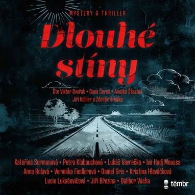 Audiokniha Dlouhé stíny - Dana Černá, Zdeněk Hruška, Jiří Köhler, Anežka Šťastná, Viktor Dvořák, Kateřina Surmanová, Veronika Fiedlerová, Jiří Březina, Iva Hadj Moussa, Anna Bolavá, Dalibor Vácha, Lucie Lukačovičová, Lukáš Vavrečka, Kristina Hlaváčková, Daniel Gris, Petra Klabouchová
