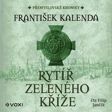 Audiokniha Rytíř zeleného kříže - Filip Jančík, František Kalenda