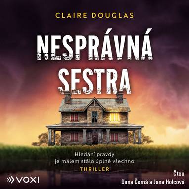 Audiokniha Nesprávná sestra - Dana Černá, Jana Holcová, Claire Douglas