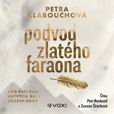 Audiokniha Podvod zlatého faraona - Petr Neskusil, Zuzana Ščerbová, Petra Klabouchová