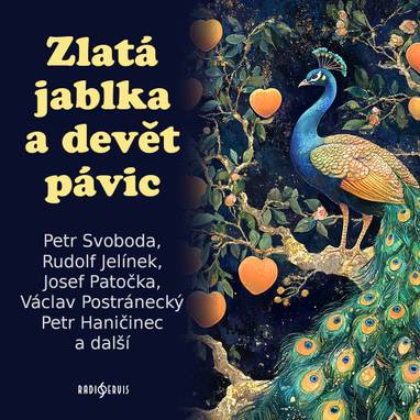 Audiokniha Zlatá jablka a devět pávic - Petr Svoboda, Světla Amortová, Hana Davidová, Petr Haničinec, Rudolf Jelínek, Miroslav Livora, Václav Postránecký, Sylva Sequensová, Magdalena Rychlíková, Josef Patočka, Věra Kubánková, František Pavlíček