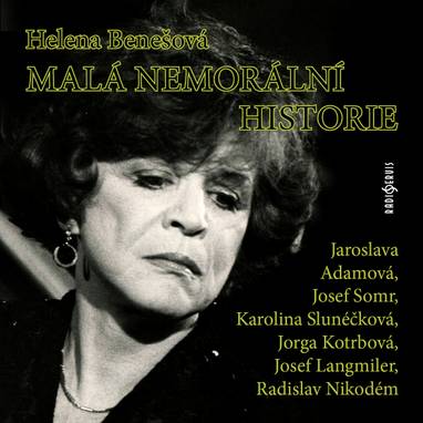 Audiokniha Malá nemorální historie - Josef Langmiler, Karolina Slunéčková, Jaroslava Adamová, Josef Somr, Radislav Nikodém, Jorga Kotrbová, Helena Benešová