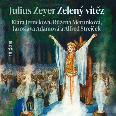Audiokniha Zelený vítěz - Jaroslava Adamová, Alfred Strejček, Zdeněk Buchvaldek, Vilém Besser, Růžena Merunková, Karel Hlušička, Klára Jerneková, Julius Zeyer