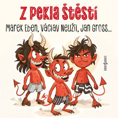 Audiokniha Z pekla štěstí - Pavel Pípal, Jitka Žídková, Antonín Procházka, David Schneider, Václav Neužil, Marek Eben, Jan Gross, Zdeněk Sedláček, Václava Ledvinková
