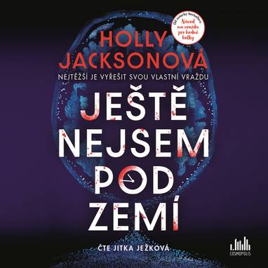 Audiokniha Ještě nejsem pod zemí - Jitka Ježková, Holly Jacksonová