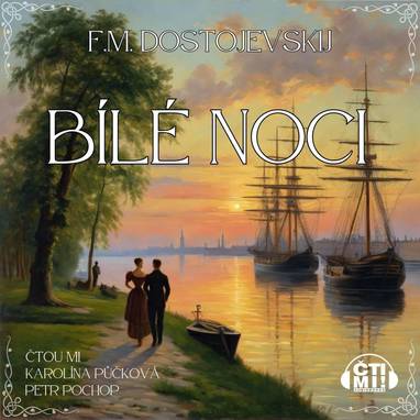 Audiokniha Bílé noci - Petr Pochop, Karolína Půčková, Fjodor Michajlovič Dostojevskij