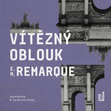Audiokniha Vítězný oblouk - Martin Preiss, Erich Maria Remarque