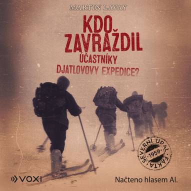 Audiokniha Kdo zavraždil účastníky Djatlovovy expedice? - hlas AI, Martin Lavay