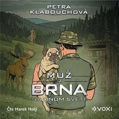 Audiokniha Muž z Brna na Onom Světě - Marek Holý, Petra Klabouchová