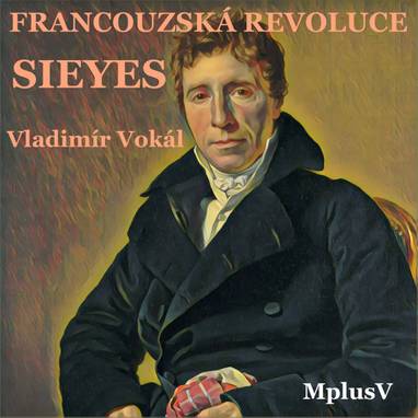 Audiokniha Velká francouzská revoluce: Sieyes - Vladimír Vokál, Vladimír Vokál