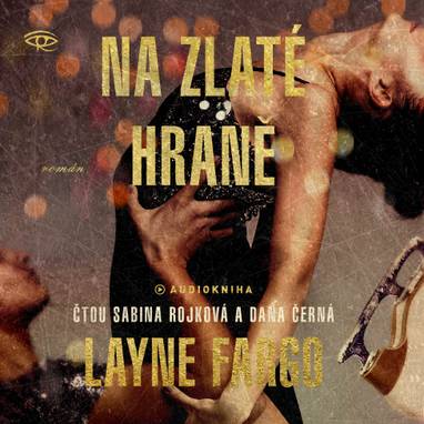 Audiokniha Na zlaté hraně - Dana Černá, Sabina Rojková, Layne Fargo