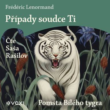 Audiokniha Případy soudce Ti: Pomsta Bílého tygra - Saša Rašilov, Frédéric Lenormand