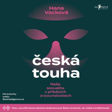 Audiokniha Česká touha - Jana Štvrtecká, Šárka Vondrová, Ondřej Novák, Barbora Goldmannová, Jan Valeš, Hana Vacková