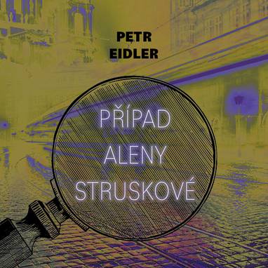Audiokniha Případ Aleny Struskové - Petr Eidler