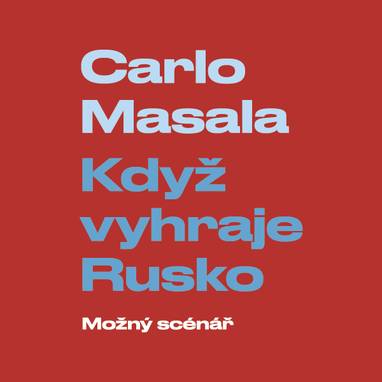 Audiokniha Když vyhraje Rusko: Možný scénář - Tomáš Černý, Carlo Masala