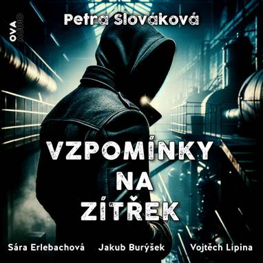 Audiokniha Vzpomínky na zítřek - Jakub Burýšek, Vojtěch Lipina, Sára Erlebachová, Petra Slováková