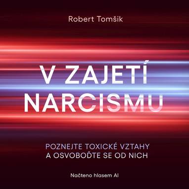 Audiokniha V zajetí narcismu - hlas AI, Robert Tomšík