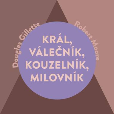 Audiokniha Král, Válečník, Kouzelník, Milovník - Miroslav Černý, Robert Moore, Douglas Gillette