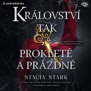 Audiokniha Království tak prokleté a prázdné - Michal Holaň, Kateřina Březinová, Kristýna Skružná, Stacia Stark