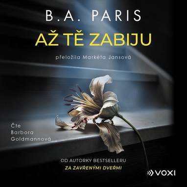 Audiokniha Až tě zabiju - Barbora Goldmannová, B.A. Paris