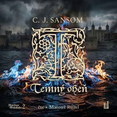 Audiokniha Temný oheň - Matouš Ruml, C. J. Sansom