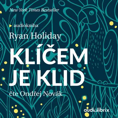 Audiokniha Klíčem je klid - Ondřej Novák, Ryan Holiday