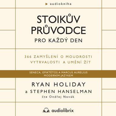 Audiokniha Stoikův průvodce pro každý den - Ondřej Novák, Ryan Holiday