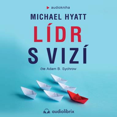 Audiokniha Lídr s vizí - Adam B. Sychrow, Michael Hyatt
