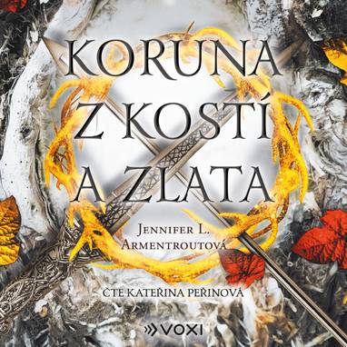 Audiokniha Koruna z kostí a zlata - Kateřina Peřinová, Jennifer L. Armentroutová