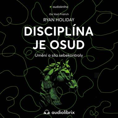 Audiokniha Disciplína je osud - Vasil Fridrich, Ryan Holiday